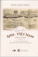 Quan Hệ Anh – Việt Nam (1614-1705) - Từ Tự Do Thương Mại Đến Xung Đột Chính Trị, Quân Sự