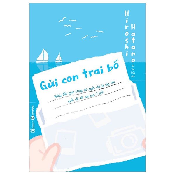  Gửi Con Trai Bố - Những Điều Quan Trọng Mà Người Cha Bị Ung Thư Muốn Nói Với Con Trai 2 Tuổi 