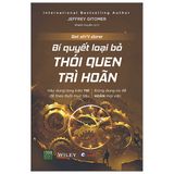  Bí Quyết Loại Bỏ Thói Quen Trì Hoãn 