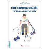  Học Trường Chuyên - Những Góc Nhìn Đa Chiều 