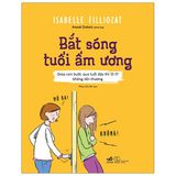  Bắt Sóng Tuổi Ẩm Ương (Giúp Con Bước Qua Tuổi Dậy Thì 12-17 Không Tổn Thương) 