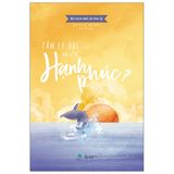  Bộ Sách Nhỏ Về Tâm Lý - Tâm Lý Học Nói Gì Về Hạnh Phúc? 