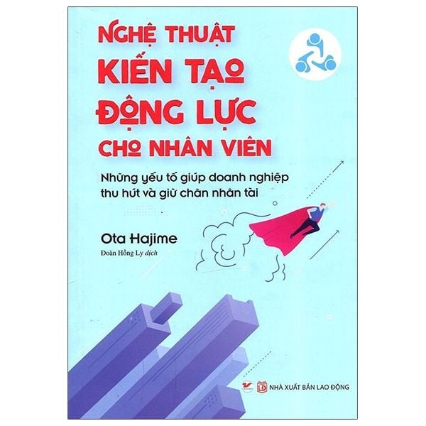 Nghệ Thuật Kiến Tạo Động Lực Cho Nhân Viên - Tân Việt