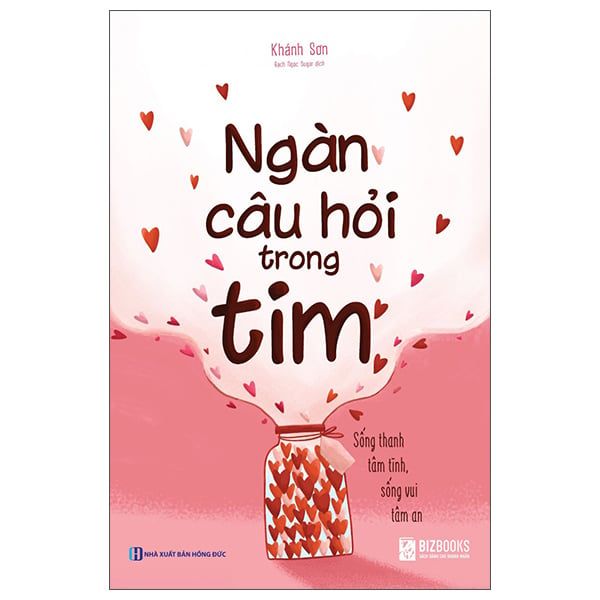 Ngàn Câu Hỏi Trong Tim: Sống Thanh Tâm Tĩnh, Sống Vui Tâm An - Tâm An