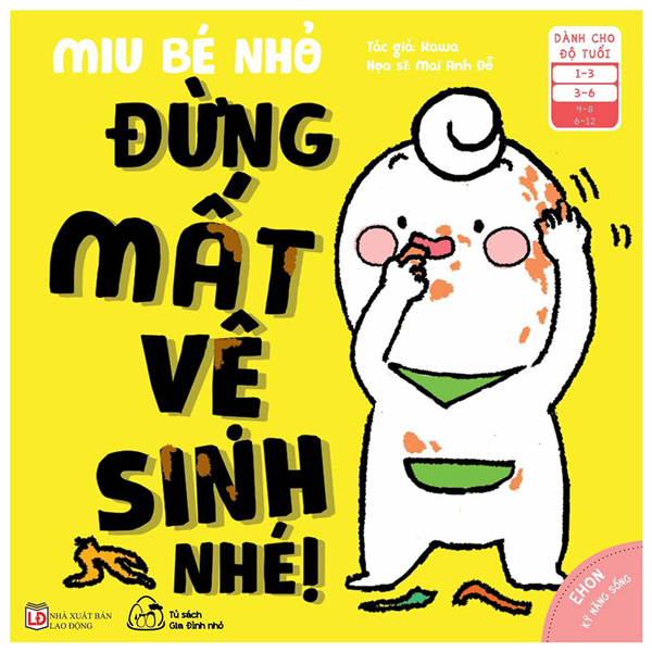 Ehon Kĩ Năng Sống - Miu Bé Nhỏ - Đừng Mất Vệ Sinh Nhé! (Từ 1 - 6 Tuổi)