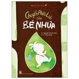  Hành Trình Biến Đổi: Chuyến Phiêu Lưu Của Bé Nhựa (Tái Bản 2022) 