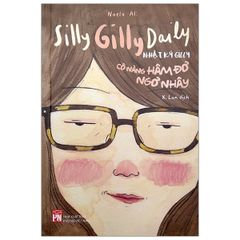 Silly Gilly Daily - Nhật Ký Gilly Cô Nàng Hâm Đơ, Ngơ Nhây