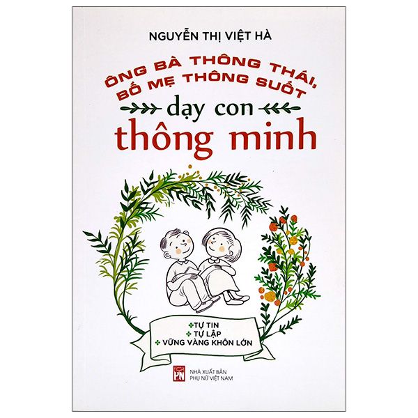  Ông Bà Thông Thái, Bố Mẹ Thông Suốt - Dạy Con Thông Minh 
