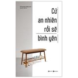  Cứ An Nhiên Rồi Sẽ Bình Yên 