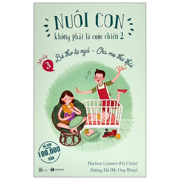  Nuôi Con Không Phải Là Cuộc Chiến 2 - Bé Thơ Tự Ngủ, Cha Mẹ Thư Thái - Quyển 3 (Tái Bản 2021) 