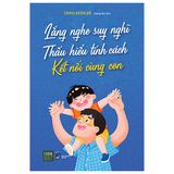  Lắng Nghe Suy Nghĩ - Thấu Hiểu Tính Cách - Kết Nối Cùng Con 