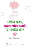  Hôm Nay, Bạn Mỉm Cười Vì Điều Gì? - Chăm Sóc Tâm Hồn Bằng Tình Yêu Và Hy Vọng 