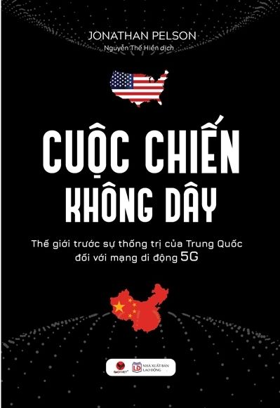  Cuộc Chiến Không Dây - Thế Giới Trước Sự Thống Trị Của Trung Quốc Đối Với Mạng Di Động 5G 