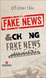 Fake News & Chống Fake News - Vì Sao Cái Giả Hấp Dẫn Hơn Cái Thật? 