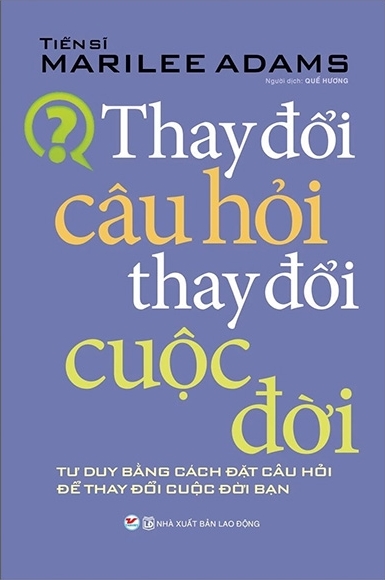 Thay Đổi Câu Hỏi Thay Đổi Cuộc Đời (Tái Bản)