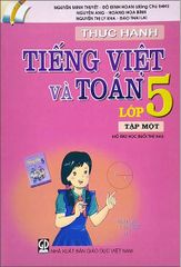 Thực Hành Tiếng Việt Và Toán Lớp 5 - Tập 1