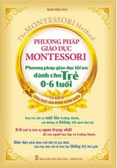 Phương Pháp Giáo Dục Montessori - Phương Pháp Giáo Dục Tối Ưu Dành Cho Trẻ 0-6 Tuổi (2022)