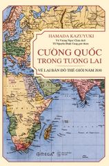 Cường Quốc Trong Tương Lai - Vẽ Lại Bản Đồ Thế Giới Năm 2030 (Tái Bản)