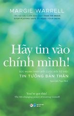 Hãy Tin Vào Chính Mình! - Sức Mạnh Thay Đổi Cuộc Đời Từ Việc Tin Tưởng Bản Thân