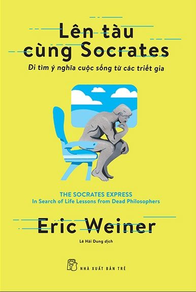  Lên Tàu Cùng Socrates: Đi Tìm Ý Nghĩa Cuộc Sống Từ Các Triết Gia 