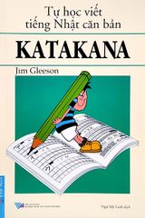 Tự Học Viết Tiếng Nhật Căn Bản - KATAKANA (Tái Bản 2022)