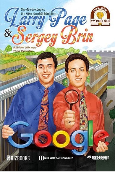 Ươm Mầm Tỷ Phú Nhí - Larry Page & Sergey Brin: Cha Đẻ Của Công Cụ Tìm Kiếm Lớn Nhất Hành Tinh