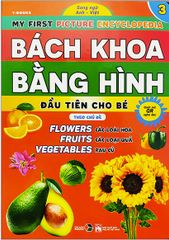 Bách Khoa Bằng Hình Đầu Tiên Cho Bé 3 - Chủ Đề Các Loài Hoa, Loại Củ, Rau Củ