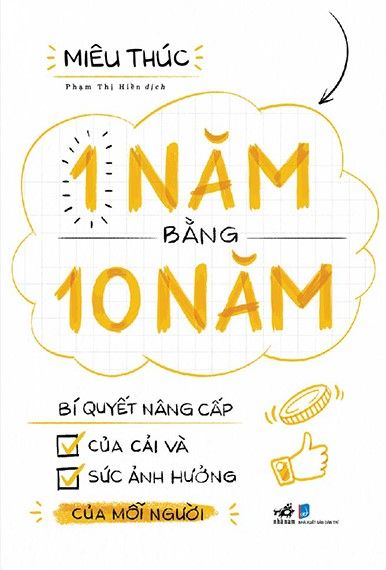 1 Năm Bằng 10 Năm - Bí Quyết Nâng Cấp Của Cải Và Sức Ảnh Hưởng Của Mỗi Người