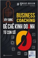 Business Coaching: Xây Dựng Đế Chế Kinh Doanh Từ Con Số 0