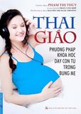  Thai Giáo - Phương Pháp Dạy Con Từ Trong Bụng Mẹ (Tái Bản 2022) 