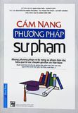  Cẩm Nang Phương Pháp Sư Phạm (Tái Bản 2022) 