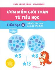 Ươm Mầm Giỏi Toán Từ Tiểu Học - Tiểu Học 2 - Số Nào Lớn Hơn, Số Nào Nhỏ Hơn