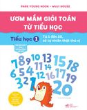  Ươm Mầm Giỏi Toán Từ Tiểu Học - Tiểu Học 1 - Từ 1 Đến 20, Số Tự Nhiên Thật Thú Vị 