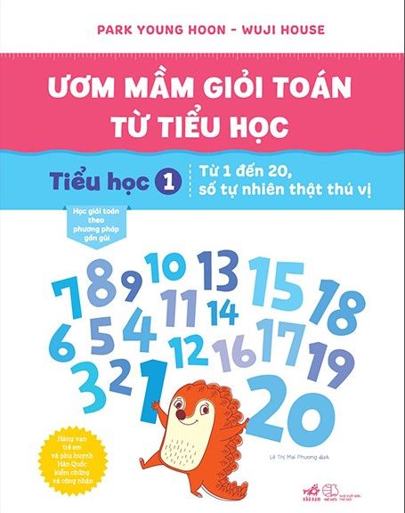  Ươm Mầm Giỏi Toán Từ Tiểu Học - Tiểu Học 1 - Từ 1 Đến 20, Số Tự Nhiên Thật Thú Vị 