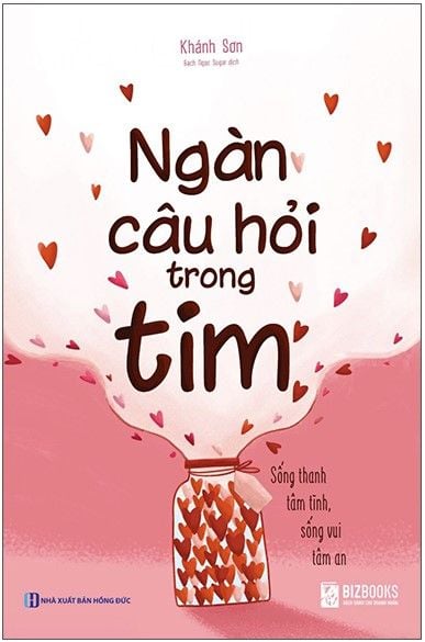  Ngàn Câu Hỏi Trong Tim: Sống Thanh Tâm Tĩnh, Sống Vui Tâm An 