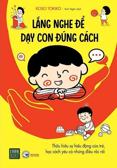 Lắng Nghe Để Dạy Con Đúng Cách - 1980Books