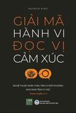  Giải Mã Hành Vi Đọc Vị Cảm Xúc 