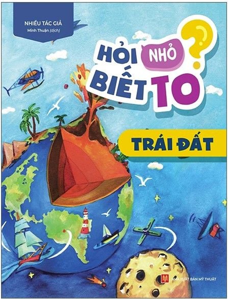  Hỏi Nhỏ Biết To - Trái Đất (Tái Bản 2022) 