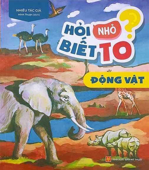  Hỏi Nhỏ Biết To - Động Vật (Tái Bản 2022) 