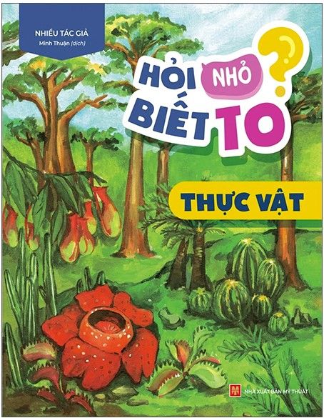  Hỏi Nhỏ Biết To - Thực Vật (Tái Bản 2022) 