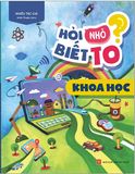  Hỏi Nhỏ Biết To - Khoa Học (Tái Bản 2022) 