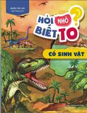  Hỏi Nhỏ Biết To - Cổ Sinh Vật (Tái Bản 2022) 
