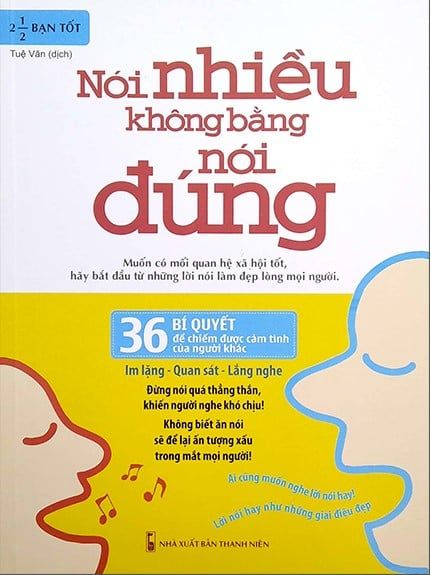 Nói Nhiều Không Bằng Nói Đúng - 36 Bí Quyết Để Chiếm Được Cảm Tình Của Người Khác