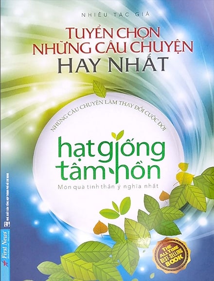 Tuyển Chọn Những Câu Chuyện Hay Nhất - Hạt Giống Tâm Hồn - Món Quà Tinh Thần Ý Nghĩa Nhất