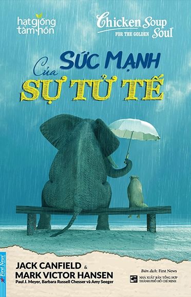  Chicken Soup For The Golden Soul - Sức Mạnh Của Sự Tử Tế (Tái Bản) 