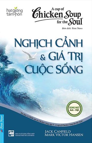  Chicken Soup For The Soul 4 - Nghịch Cảnh Và Giá Trị Cuộc Sống (Tái Bản 2022) 