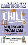  Triết Lý Sống Pantsdrunk - Chill Như Người Phần Lan 