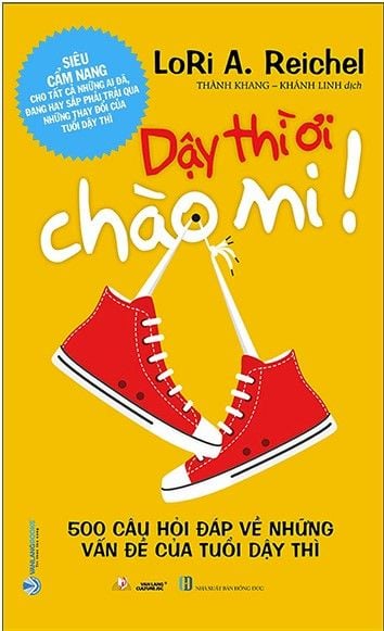 Siêu Cẩm Nang Cho Tất Cả Những Ai Đã, Đang Hay Sắp Trải Qua Những Thay Đổi Của Tuổi Dậy Thì - Dậy Thì Ơi Chào Mi!