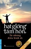  Hạt Giống Tâm Hồn - Tập 4 - Từ Những Điều Bình Dị (Tái Bản 2022) 