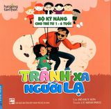  Tránh Xa Người Lạ - Bộ Kỹ Năng Cho Trẻ Từ 1-6 Tuổi 